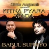 Babul Supriyo & Dipti Gautam - Kitna Pyara Wada