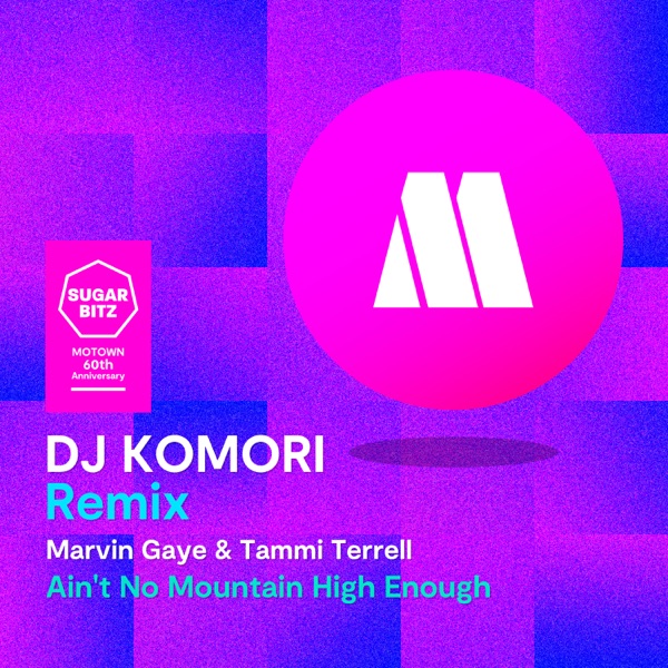 Ain't No Mountain High Enough (DJ Komori Remix) - Single - Marvin Gaye & Tammi Terrell