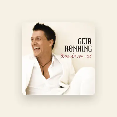 Listen to Geir Ronning, watch music videos, read bio, see tour dates & more!