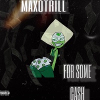 For Some Cash - Single - MaxoTrill