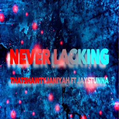 Never Lacking (feat. Jaystunna) - Single