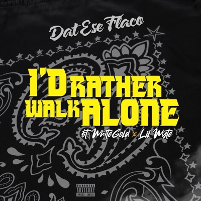 I'd Rather Walk Alone (feat. WhiteGold & Lil Wyte) - Single