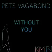 Without You (feat. Kireina Michan) — Pete Vagabond