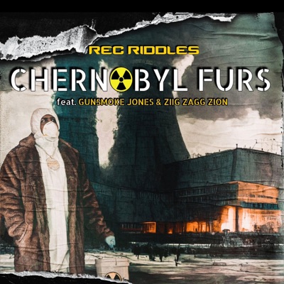 Chernobyl Furs (feat. Gunsmoke Jones & Ziig Zagg Zion) - Single