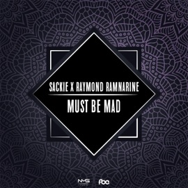 Must Be Mad (feat. Sackie & Raymond Ramnarine) N.M.G Music