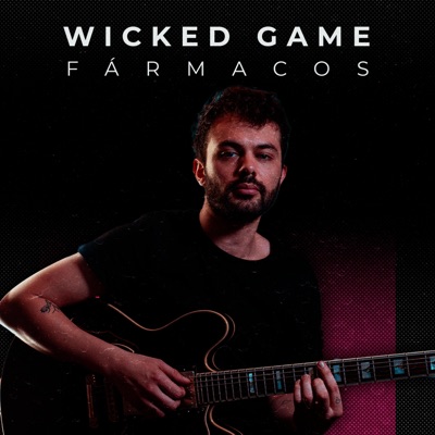 Wicked Game (feat. Fármacos) - Single