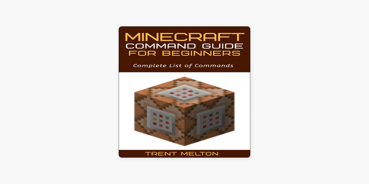 Minecraft: Command Guide for Beginners: Complete List of Commands  (Unabridged)“ in Apple Books