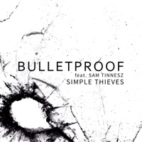 Bulletproof (feat. Sam Tinnesz) - Single - Simple Thieves
