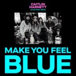 Caitlin Harnett & The Pony Boys - Make You Feel Blue