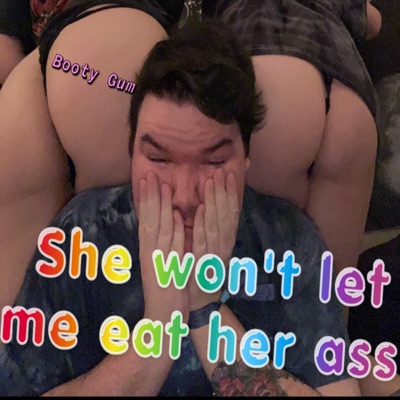 She Won't Let Me Eat Her Ass - Single