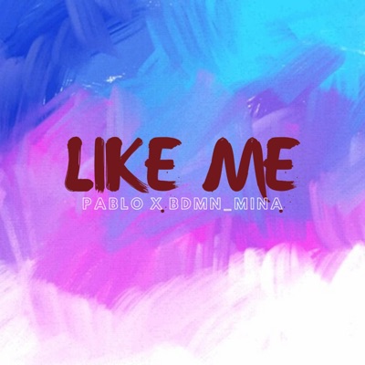 Like Me (feat. Bdmn_mina) - Single