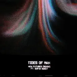 New Futures (feat. Sofia Sweet) [Remix] - Single - Tides Of Man