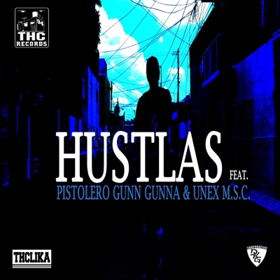 Hustlas (feat. Pistolero Gunn Gunna & Unex M.S.C) - Single