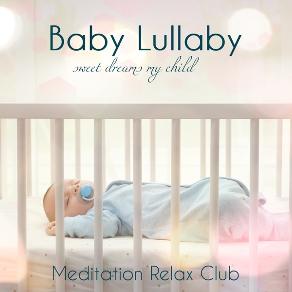 Baby Lullaby – Sweet Dreams My Child