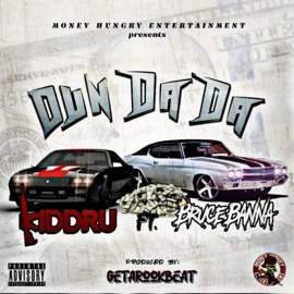 Dun Da Da (feat. Bruce Banna) Kidd Ru