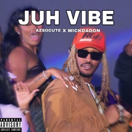 Juh Vibe (feat. AzSoCute) WickDaDon