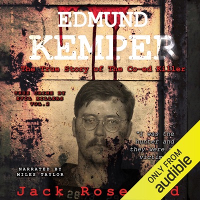 Edmund Kemper - The True Story of the Co-ed Killer: True Crime by Evil Killers, Volume 2 (Unabridged)