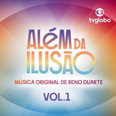 Além da Ilusão (Música Original de Reno Duarte), Vol. 1