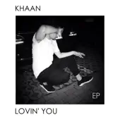 Listen to Lovin' You - EP by Khaan