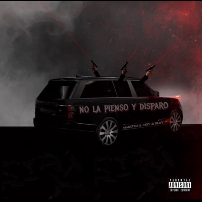 No La Pienso Y Disparo - Single