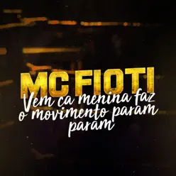 Vem Cá Menina Faz o Movimento Param Param - Single - MC Fioti Vem Cá Menina Faz o Movimento Param Param - Single - MC Fioti