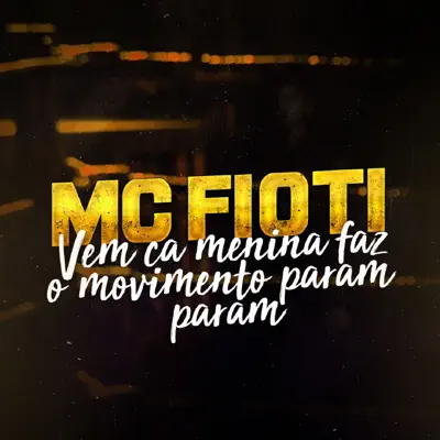 Vem Cá Menina Faz o Movimento Param Param - Single - MC Fioti Vem Cá Menina Faz o Movimento Param Param - Single - MC Fioti