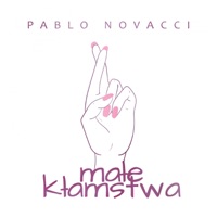 Małe kłamstwa - Single - Pablo Novacci