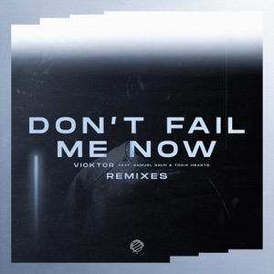 Don't Fail Me Now (Remixes, Vol. 1) [feat. Toxic Hearts & Samuel Ravn] - EP