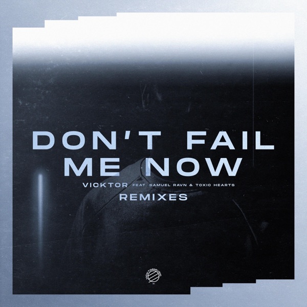 Don't Fail Me Now (Remixes, Vol. 1) [feat. Toxic Hearts & Samuel Ravn] - EP