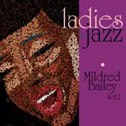 Ladies in Jazz - Mildred Bailey, Vol. 2 - Mildred Bailey Ladies in Jazz - Mildred Bailey, Vol. 2 - Mildred Bailey