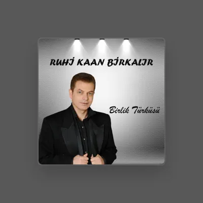 Listen to Ruhi Kaan Birkalır, watch music videos, read bio, see tour dates & more!