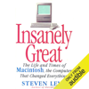 Insanely Great: The Life and Times of Macintosh, the Computer that Changed Everything (Unabridged) - Steven Levy