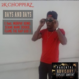 Days and Days (feat. Murphf Kono, Stank Name Dookie & Flame the Rap God) 2k Chopperz
