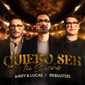 Quiero Ser Tu Sueño - Andy & Lucas & Los Rebujitos