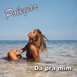 Da pra Mim - Single - Polegar
