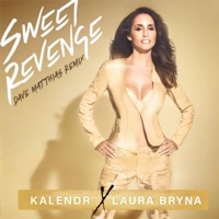Sweet Revenge (Dave Matthias Remix) - Single - Laura Bryna & Kalendr