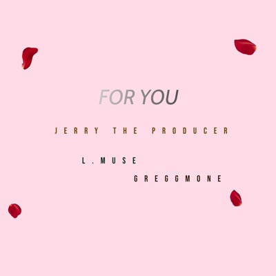 For You (feat. L.Muse & GreggMone) - Single