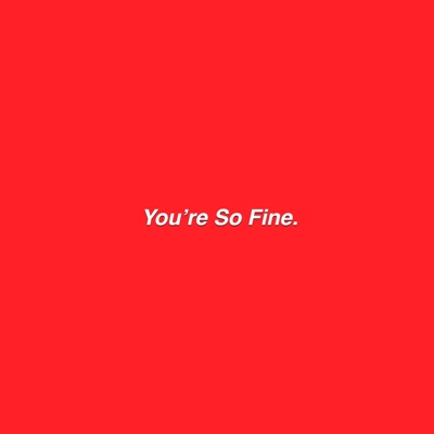 You're So Fine - Single