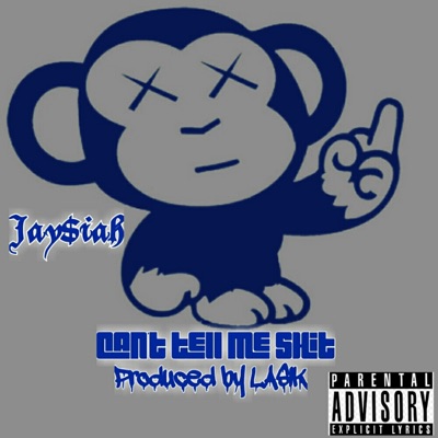 Can't Tell Me Shit - Single