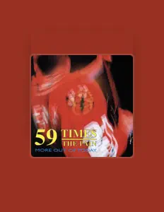 Dengarkan 59 Times the Pain, tonton video musik, baca bio, lihat tanggal tur & lainnya!