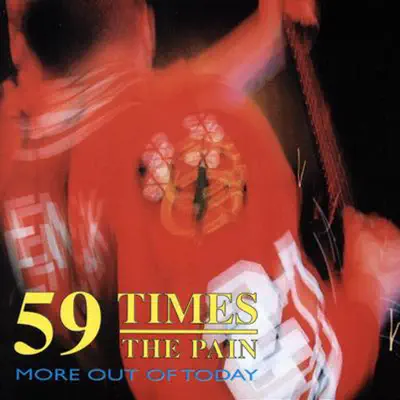 More out of Today - 59 Times The Pain