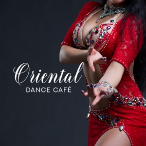 Oriental Dance Café: Belly Dance Hits 2019