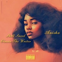 Anisha (feat. Shell Sneed) - Single - Classix the Writer