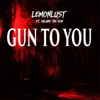 GUN to YOU (feat. Milano the Don) - Single - Lemonlust
