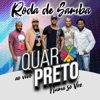 Roda de Samba Quarpreto Numa Só Voz (Ao Vivo)