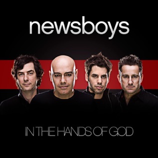 Newsboys In The Hands Of God