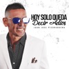 Hoy Solo Queda Decir Adiós - Single