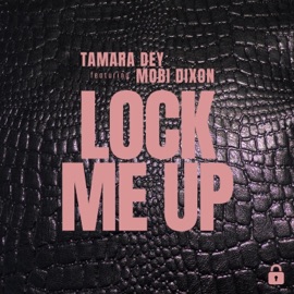 Lock Me Up (feat. Mobi Dixon) Tamara Dey