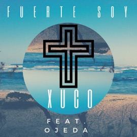 Fuerte Soy (feat. Ojeda) Xuco