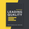 Leading Quality: How Great Leaders Deliver High-Quality Software and Accelerate Growth (Unabridged) - Ronald Cummings-John & Owais Peer